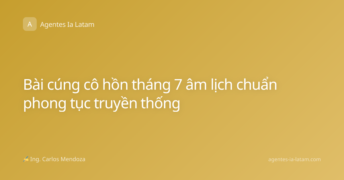 Bài cúng cô hồn tháng 7 âm lịch chuẩn phong tục truyền thống