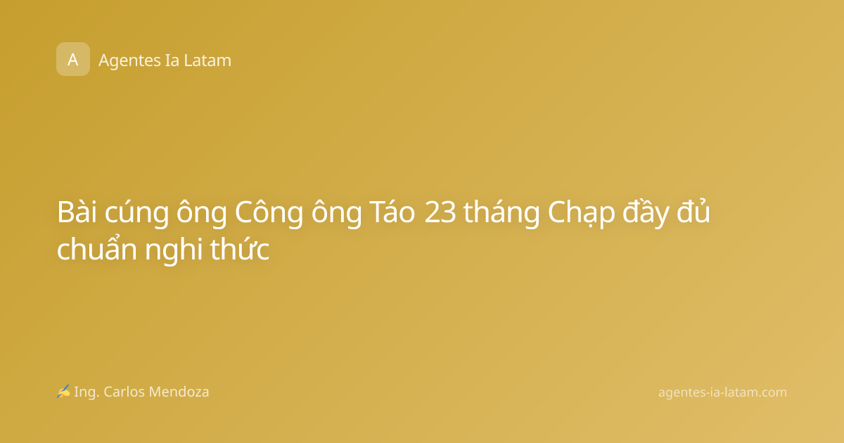 Bài cúng ông Công ông Táo 23 tháng Chạp đầy đủ chuẩn nghi thức