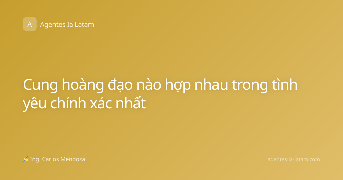 Cung hoàng đạo nào hợp nhau trong tình yêu chính xác nhất