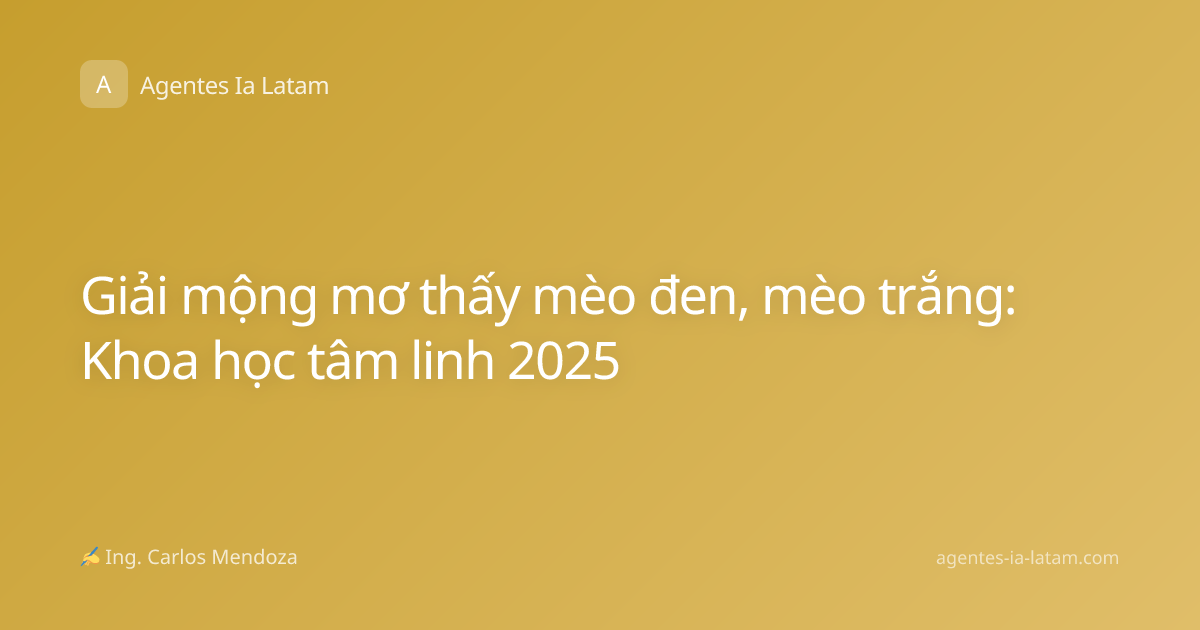 Giải mộng mơ thấy mèo đen, mèo trắng: Khoa học tâm linh 2025