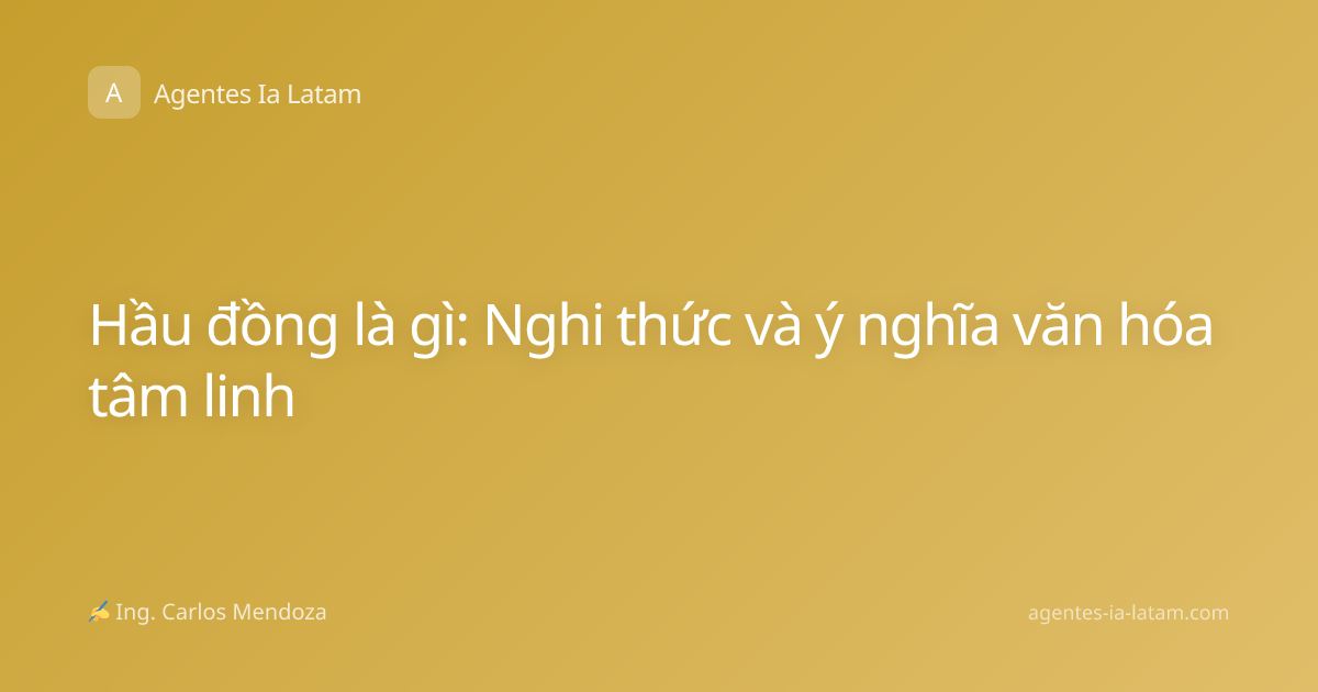Hầu đồng là gì: Nghi thức và ý nghĩa văn hóa tâm linh
