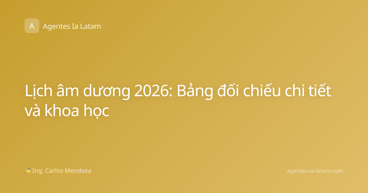 Lịch âm dương 2026: Bảng đối chiếu chi tiết và khoa học