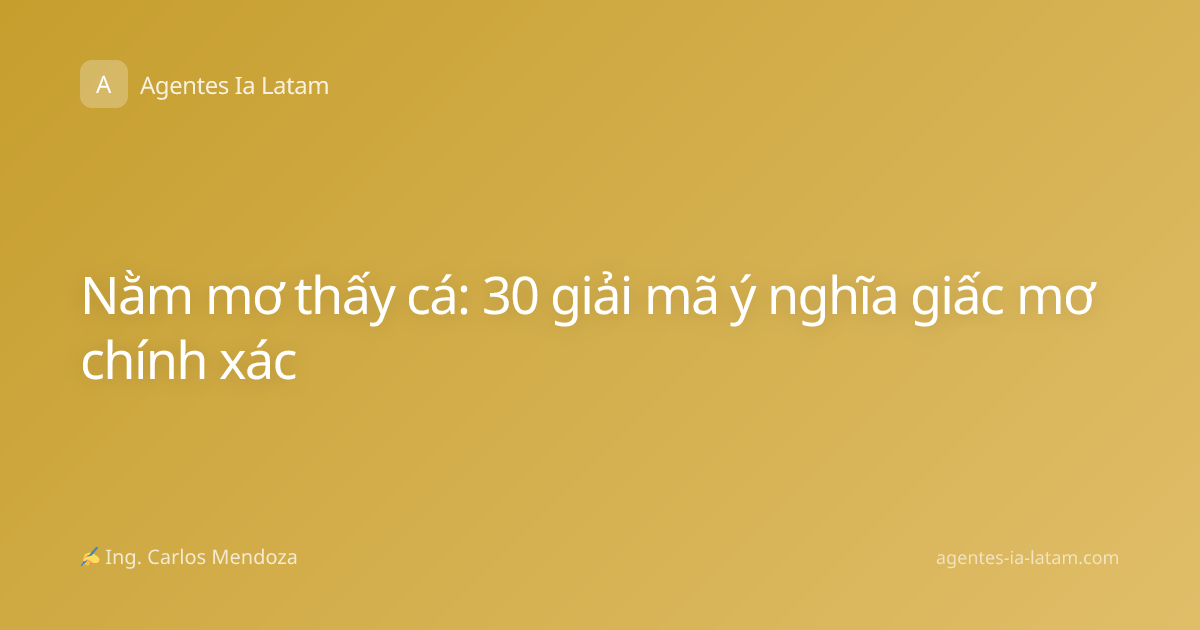 Nằm mơ thấy cá: 30 giải mã ý nghĩa giấc mơ chính xác