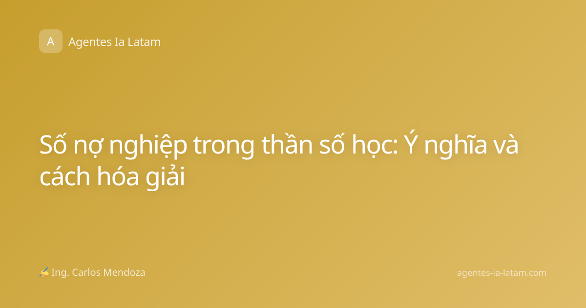 Số nợ nghiệp trong thần số học: Ý nghĩa và cách hóa giải