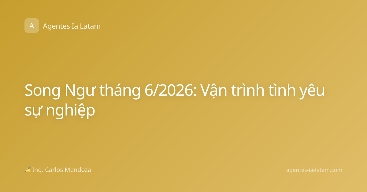 Song Ngư tháng 6/2026: Vận trình tình yêu sự nghiệp