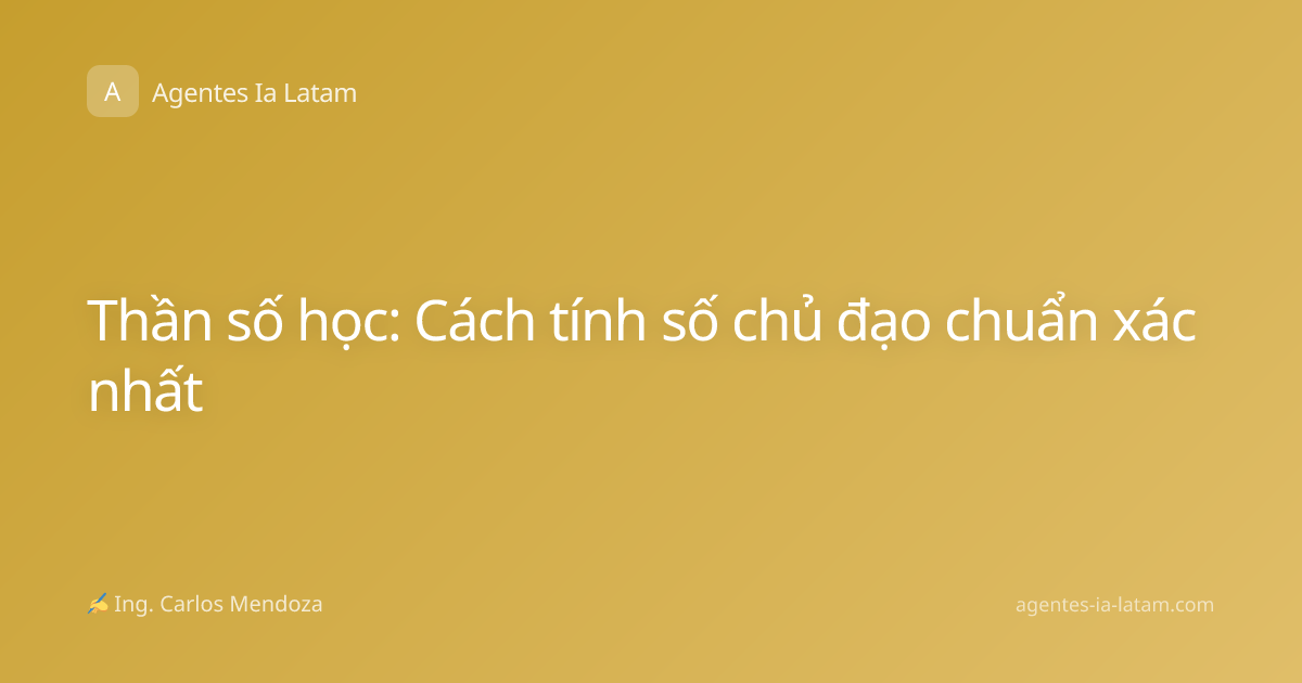 Thần số học: Cách tính số chủ đạo chuẩn xác nhất