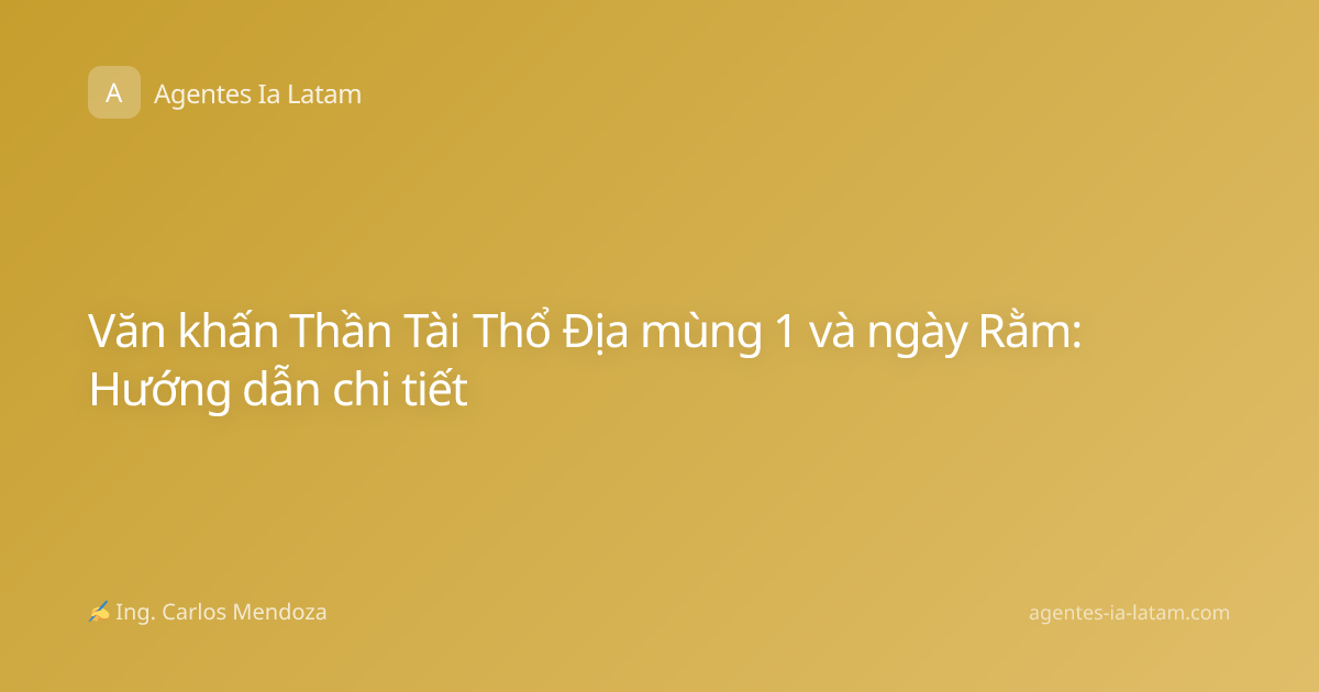 Văn khấn Thần Tài Thổ Địa mùng 1 và ngày Rằm: Hướng dẫn chi tiết
