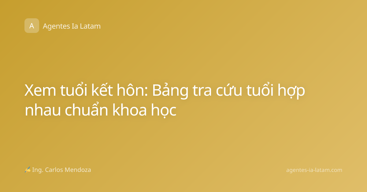 Xem tuổi kết hôn: Bảng tra cứu tuổi hợp nhau chuẩn khoa học